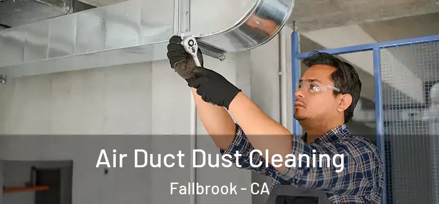  Air Duct Dust Cleaning Fallbrook - CA