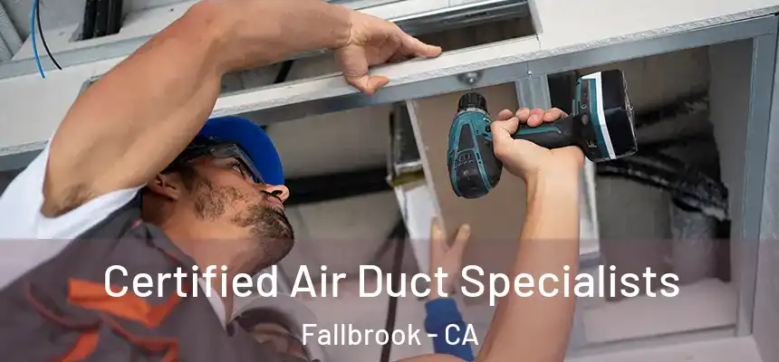 Certified Air Duct Specialists Fallbrook - CA