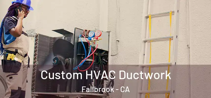  Custom HVAC Ductwork Fallbrook - CA