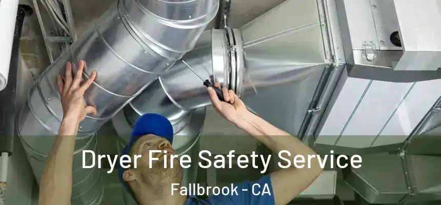  Dryer Fire Safety Service Fallbrook - CA