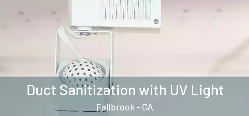  Duct Sanitization with UV Light Fallbrook - CA