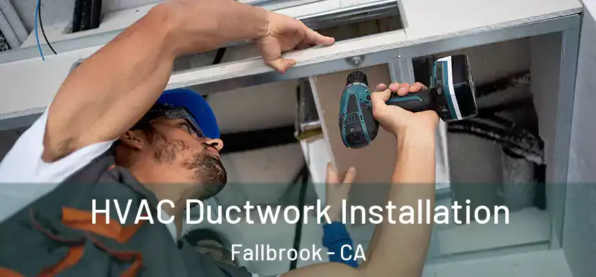  HVAC Ductwork Installation Fallbrook - CA