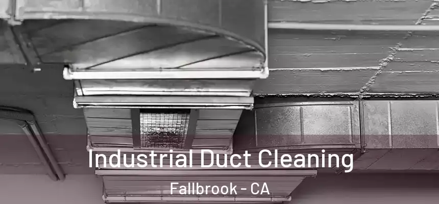 Industrial Duct Cleaning Fallbrook - CA
