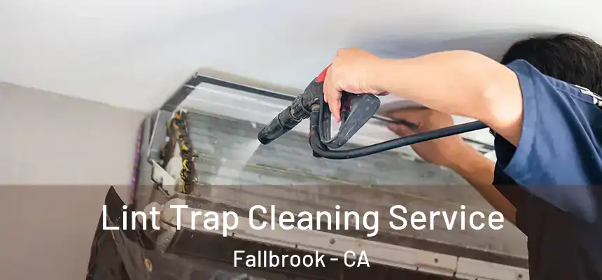 Lint Trap Cleaning Service Fallbrook - CA