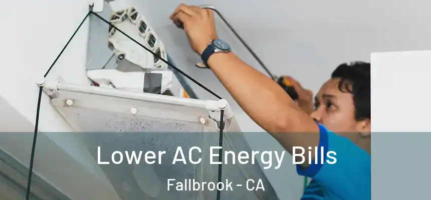  Lower AC Energy Bills Fallbrook - CA
