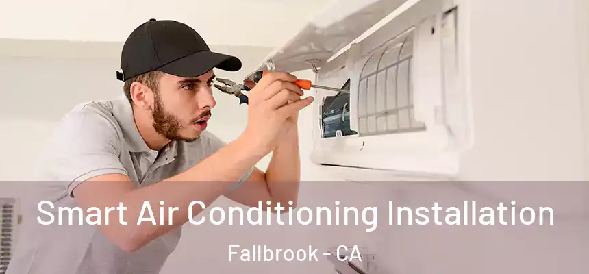  Smart Air Conditioning Installation Fallbrook - CA