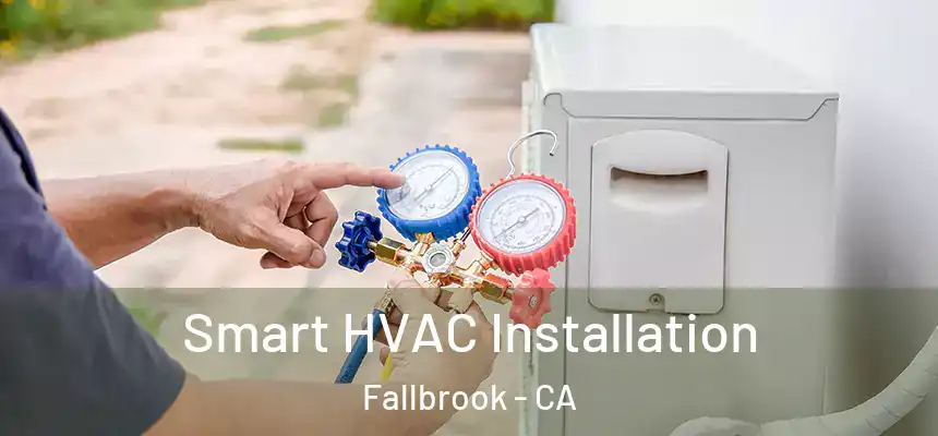  Smart HVAC Installation Fallbrook - CA