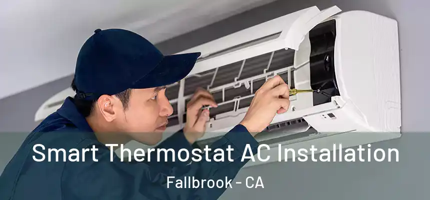 Smart Thermostat AC Installation Fallbrook - CA
